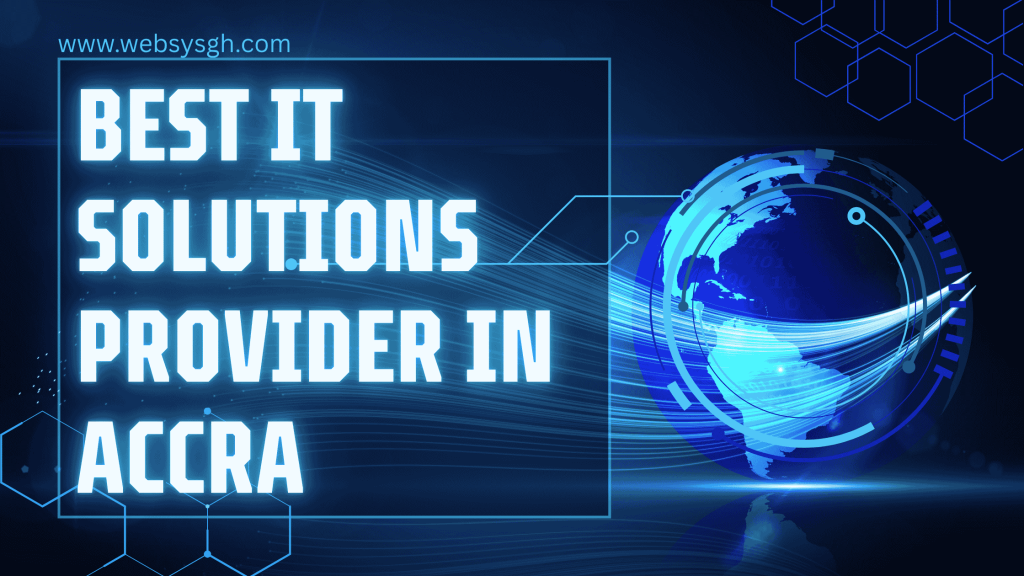 Best IT Solutions Provider in Accra 