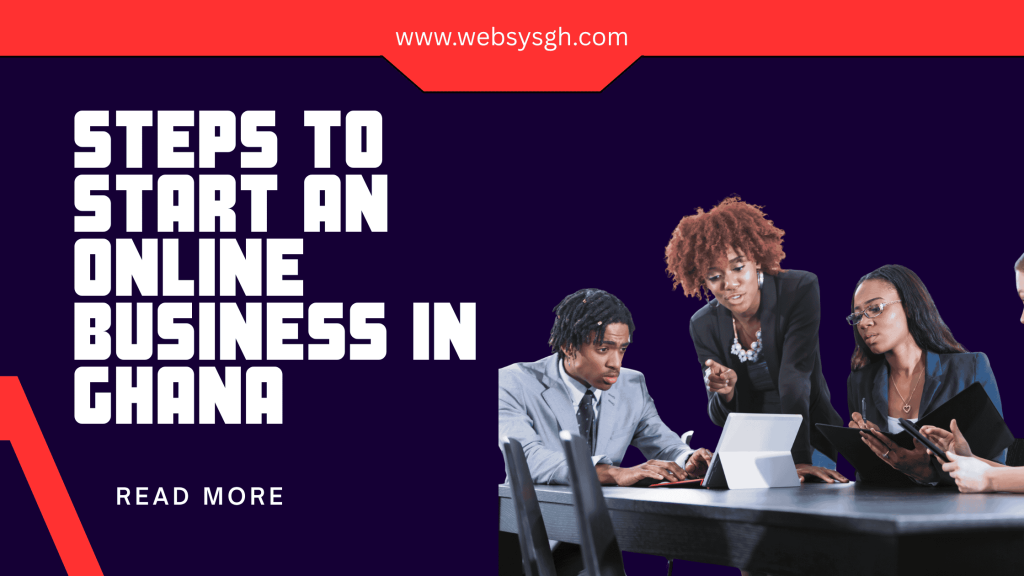 Steps to Start an Online Business in Ghana