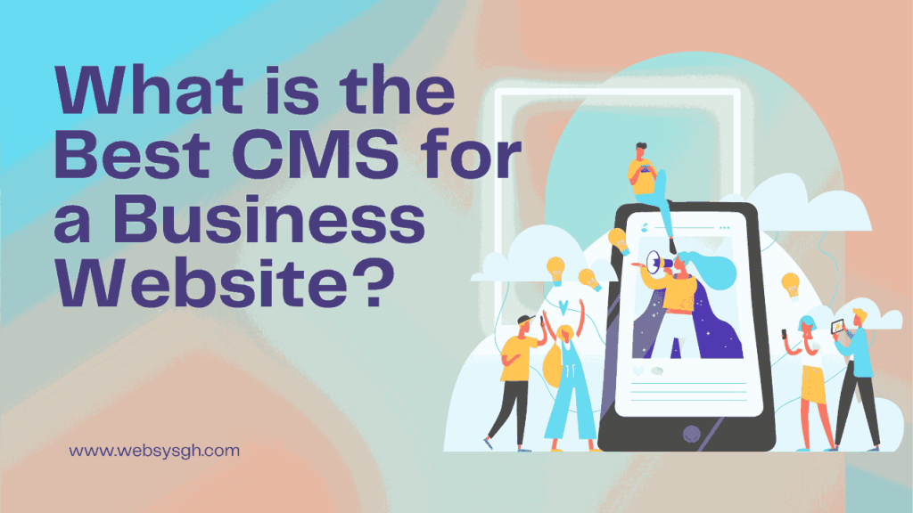What is the Best CMS for a Business Website? (2025)