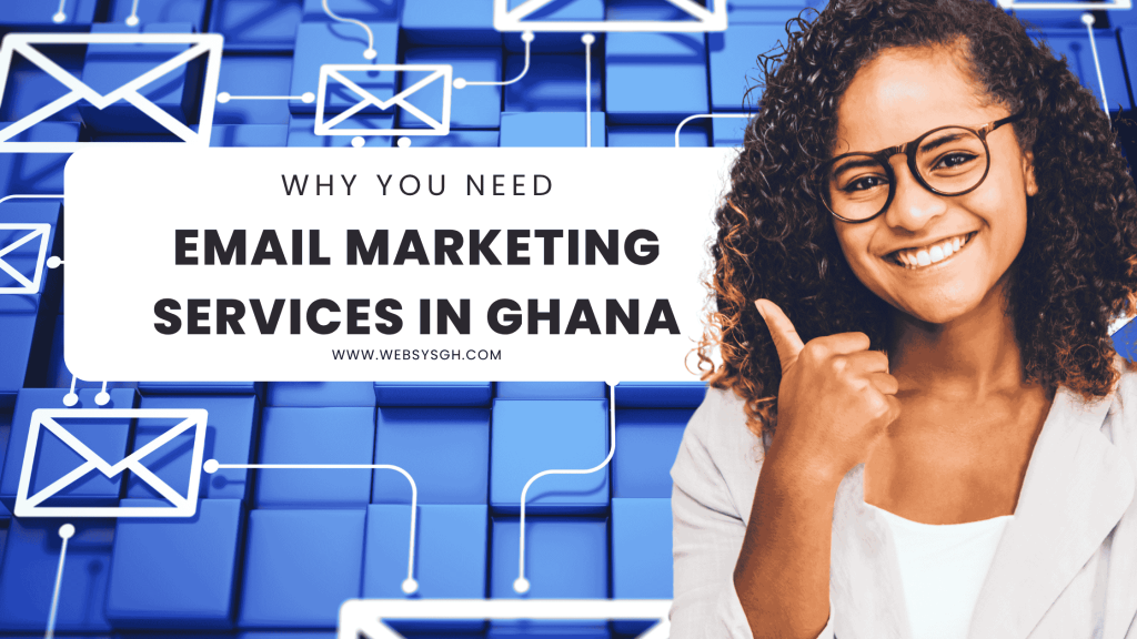 Why You Need Email Marketing Services in Ghana