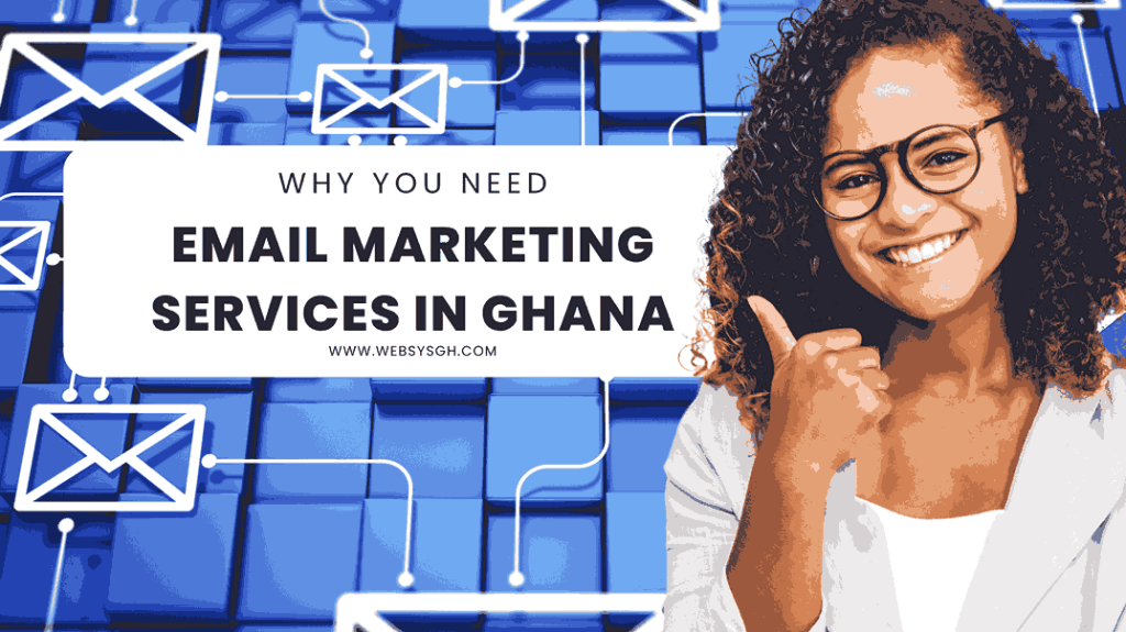 Why You Need Email Marketing Services in Ghana