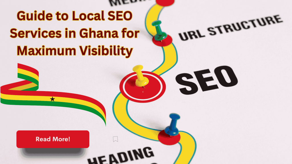 Guide to Local SEO Services in Ghana for Maximum Visibility