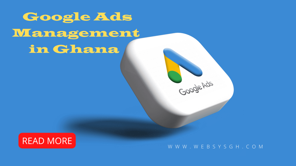 How Can Google Ads Management in Ghana Help You Attract Quality Traffic?