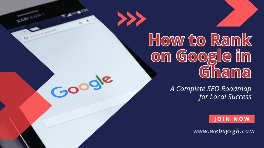 How to Rank on Google in Ghana: A Complete SEO Roadmap for Local Success
