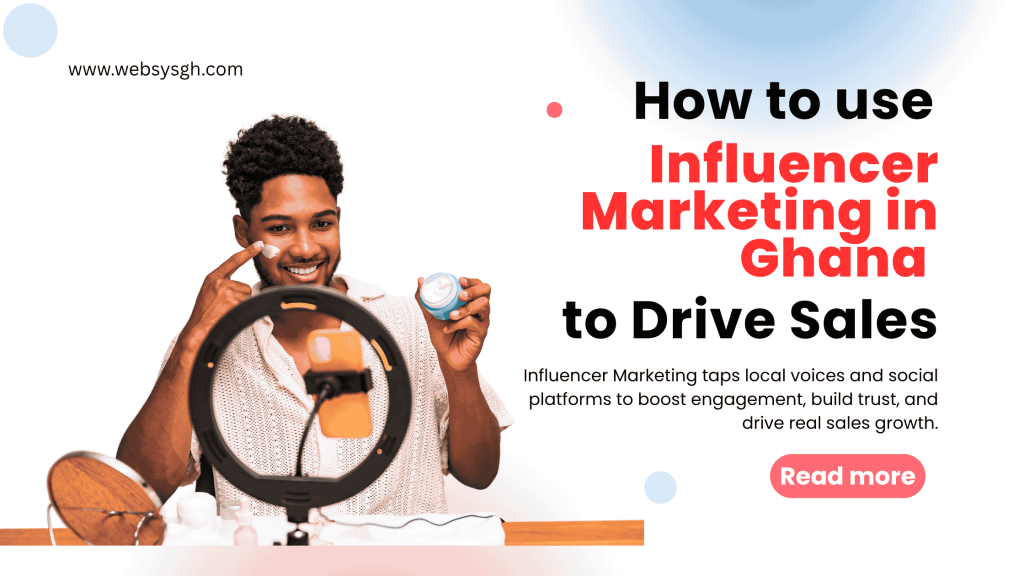 How to Use Influencer Marketing in Ghana to Drive Sales