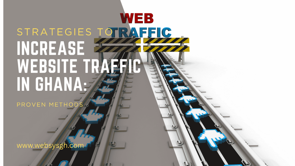 Strategies to Increase Website Traffic in Ghana: Proven Methods