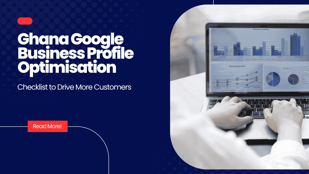 Ghana Google Business Profile Optimisation Checklist to Drive More Customers