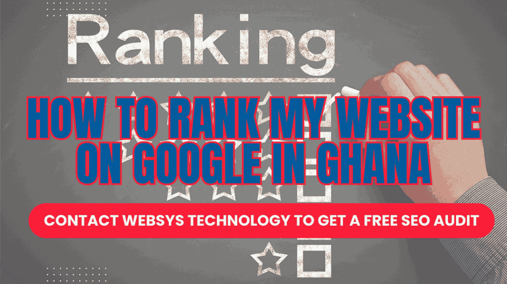 How to Rank My Website on Google in Ghana: The Complete Guide