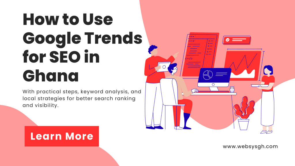 How to Use Google Trends for SEO in Ghana