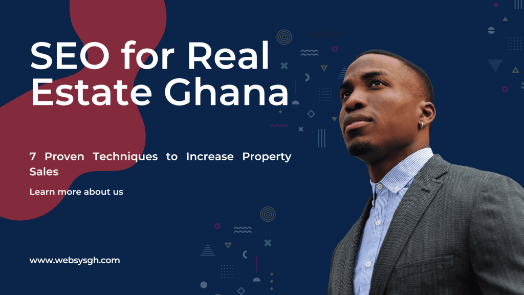 SEO for Real Estate Ghana: 7 Proven Techniques to Increase Property Sales