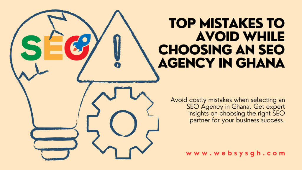 Top Mistakes to Avoid While Choosing an SEO Agency in Ghana