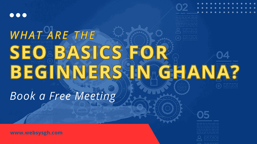 What Are the SEO Basics for Beginners in Ghana?