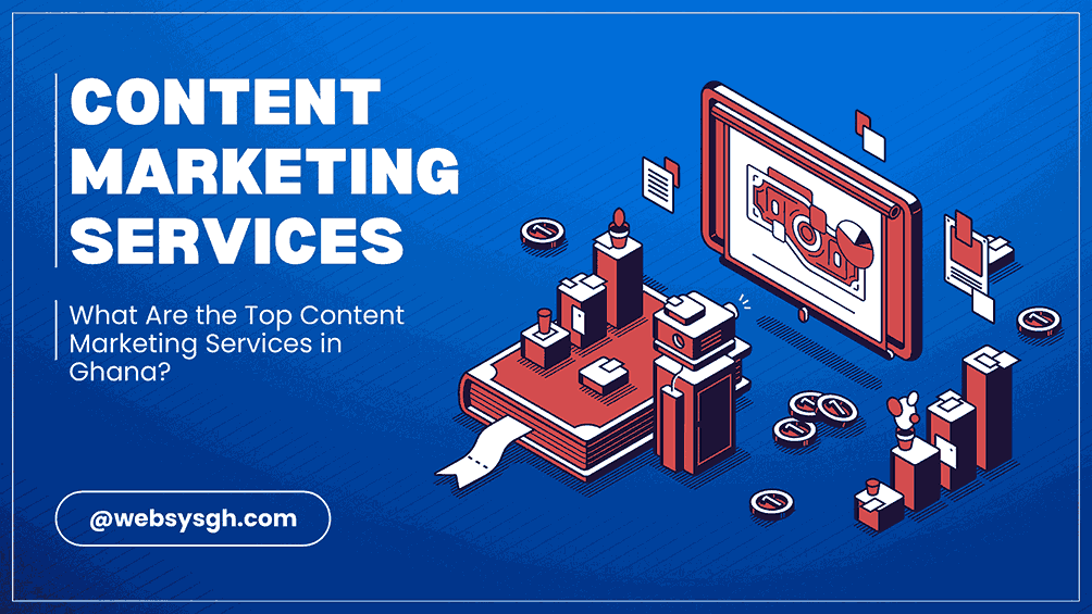 What Are the Top Content Marketing Services in Ghana?