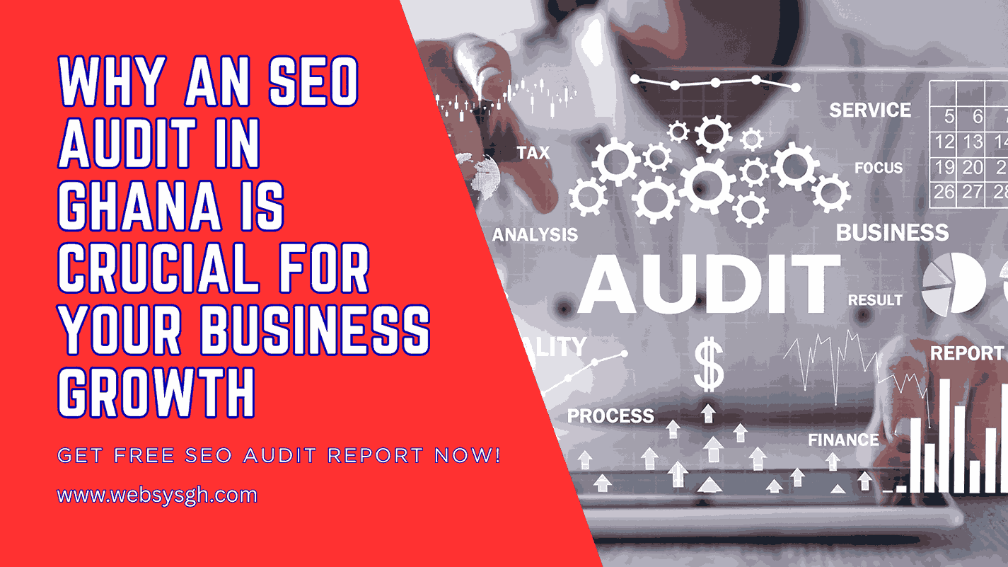 Why an SEO Audit in Ghana Is Crucial for Your Business Growth