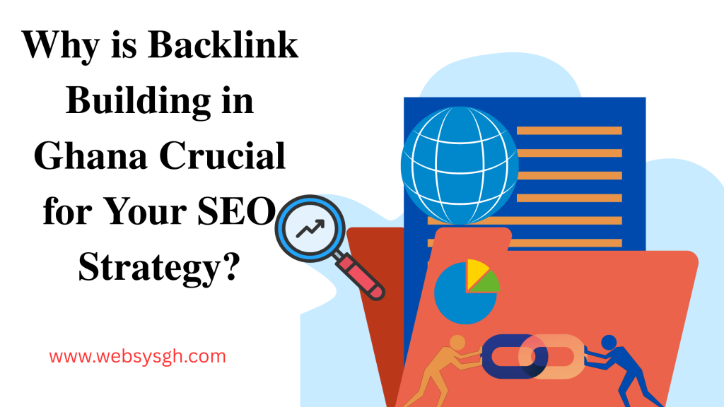 Why is Backlink Building in Ghana Crucial for Your SEO Strategy?