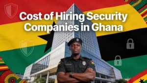 Cost of Hiring Security Companies in Ghana