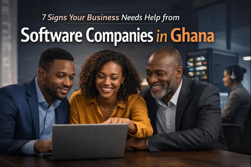 Signs Your Business Needs Help from Software Companies in Ghana