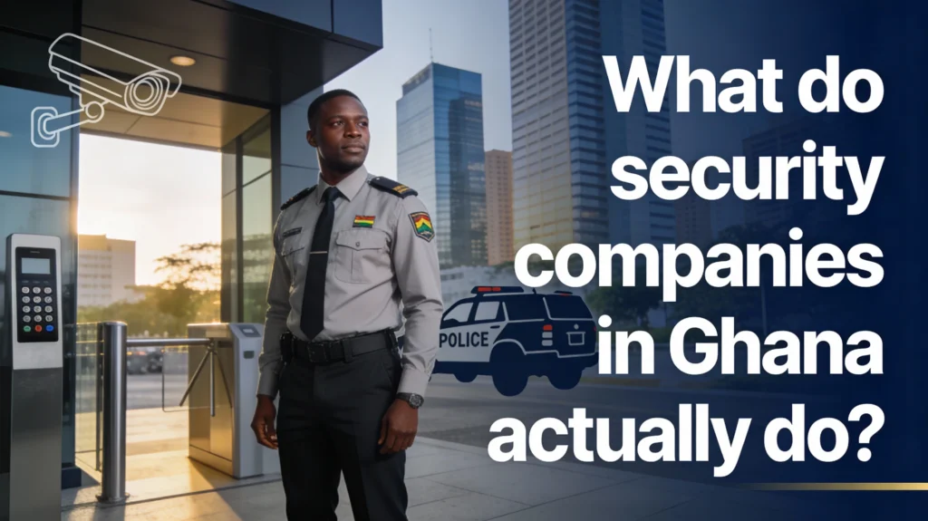 What do security companies in Ghana actually do?