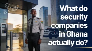 What do security companies in Ghana actually do?