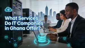 What Services Do IT Companies in Ghana Offer