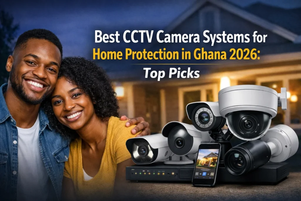 Best CCTV Camera Systems for Ghanaian Home Protection in 2026