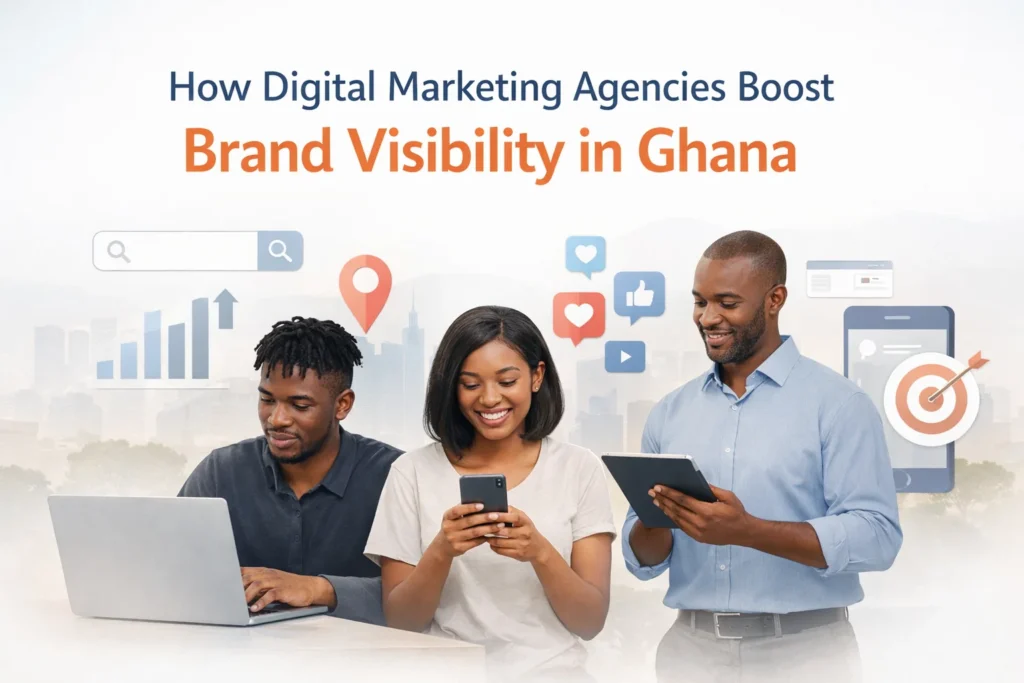 How Digital Marketing Agencies Boost Local Brand Visibility in Ghana