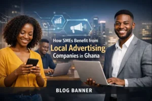 How SMEs Benefit from Local Advertising Companies in Ghana
