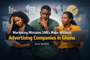Marketing Mistakes SMEs Make Without Advertising Companies in Ghana