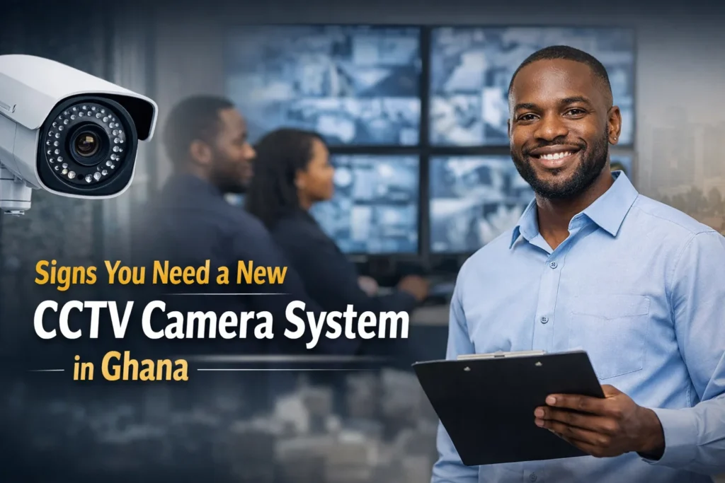 Signs You Need a New CCTV Camera System in Ghana