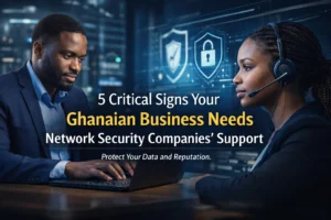 Signs Your Ghanaian Business Needs Network Security Companies' Support