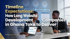 Timeline Expectations: How Long Do Website Development Companies in Ghana Take to Deliver?