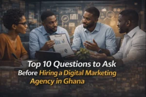Top 10 Questions to Ask Before Hiring a Digital Marketing Agency in Ghana