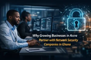 Why Growing Businesses in Accra Partner with Network Security Companies in Ghana