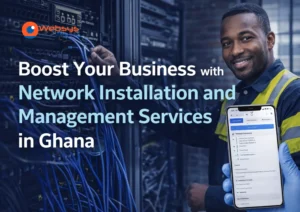 Boost Your Business with Network Installation and Management Services in Ghana