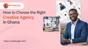 How to Choose the Right Creative Agency in Ghana (Ultimate Guide)