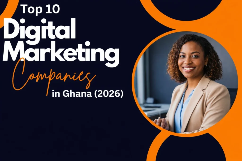 Top 10 Digital Marketing Companies in Ghana (2026)