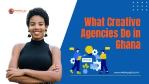 What Creative Agencies Do in Ghana