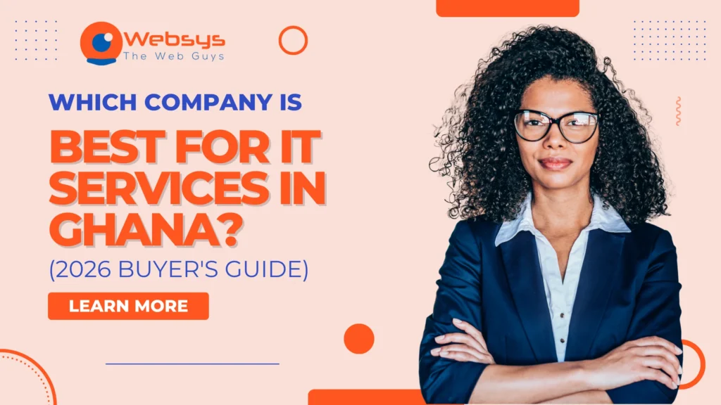 Which Company Is Best for IT Services in Ghana? (2026 Buyer’s Guide)