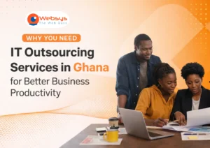 Why You Need IT Outsourcing Services in Ghana for Better Business Productivity