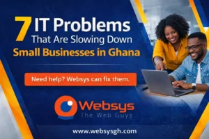 7 IT Problems That Are Slowing Down Small Businesses in Ghana