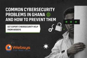 Common Cybersecurity Problems in Ghana and How to Prevent Them