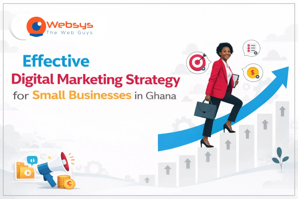 Effective Digital Marketing Strategy for Small Businesses in Ghana