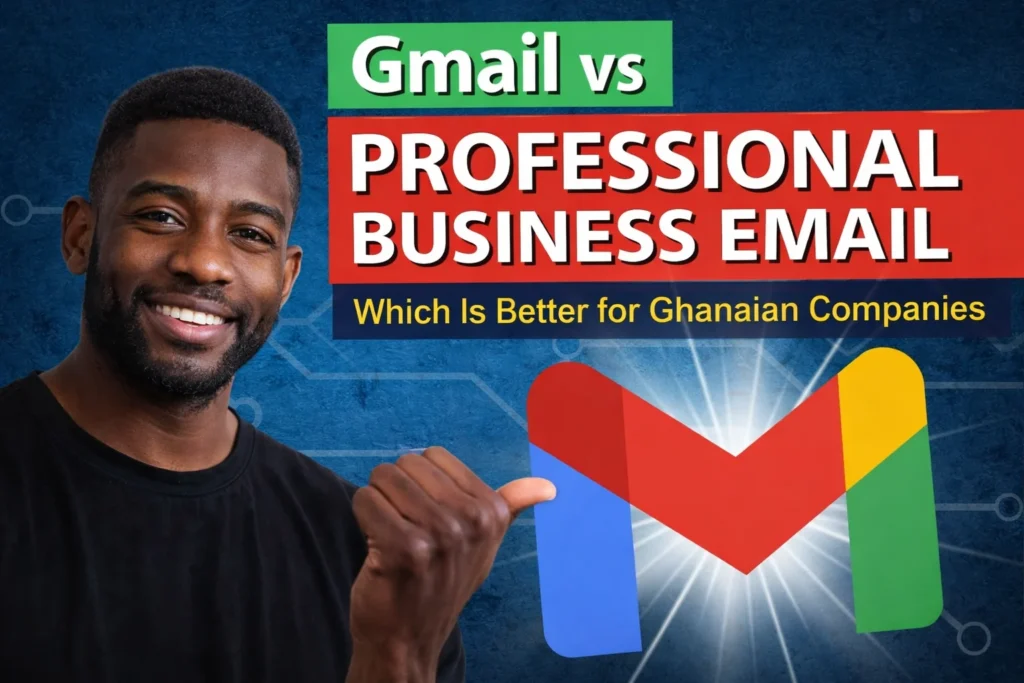 Gmail vs Professional Business Email: Which Is Better for Ghanaian Companies