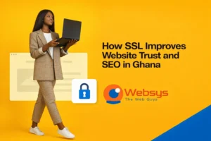 How SSL Improves Website Trust and SEO in Ghana