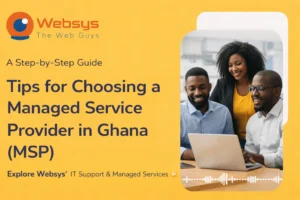 Tips for Choosing a Managed Service Provider in Ghana (MSP)