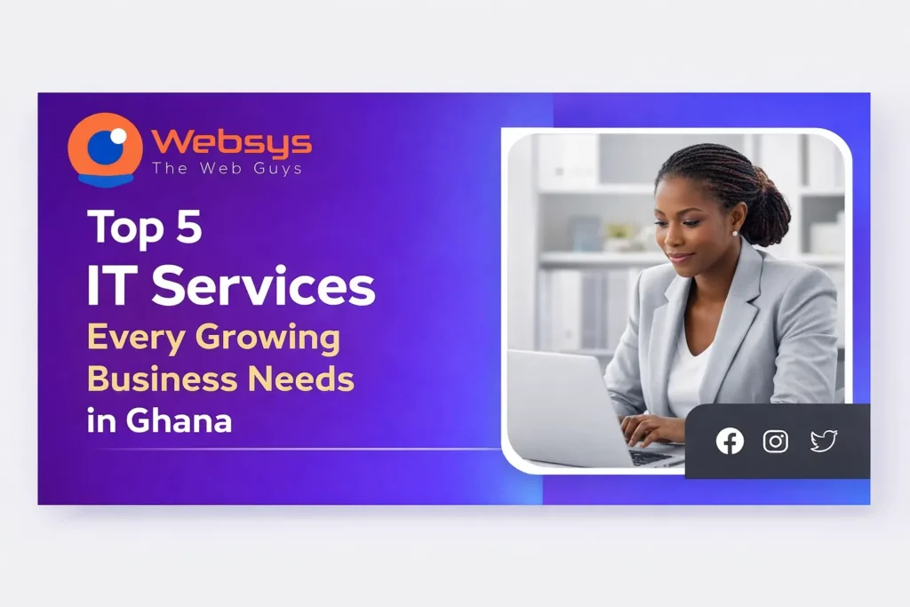 Top 5 IT Services Every Growing Business Needs in Ghana