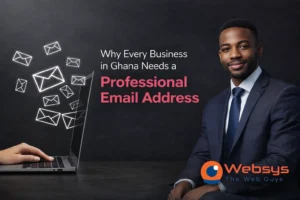 Why Every Business in Ghana Needs a Professional Email Address