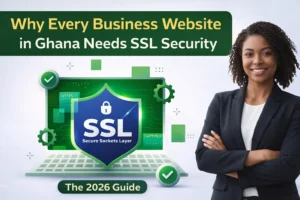 Why Every Business Website in Ghana Needs SSL Security