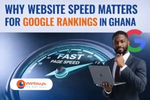 Why Website Speed Matters for Google Rankings in Ghana