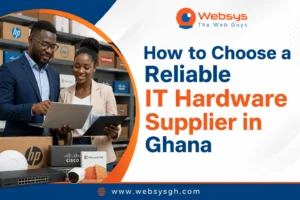 How to Choose a Reliable IT Hardware Supplier in Ghana